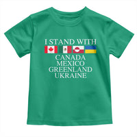 I Stand With Canada Mexico Greenland Ukraine Toddler T Shirt Solidarity Flags Political Statement
