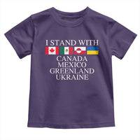 I Stand With Canada Mexico Greenland Ukraine Toddler T Shirt Solidarity Flags Political Statement