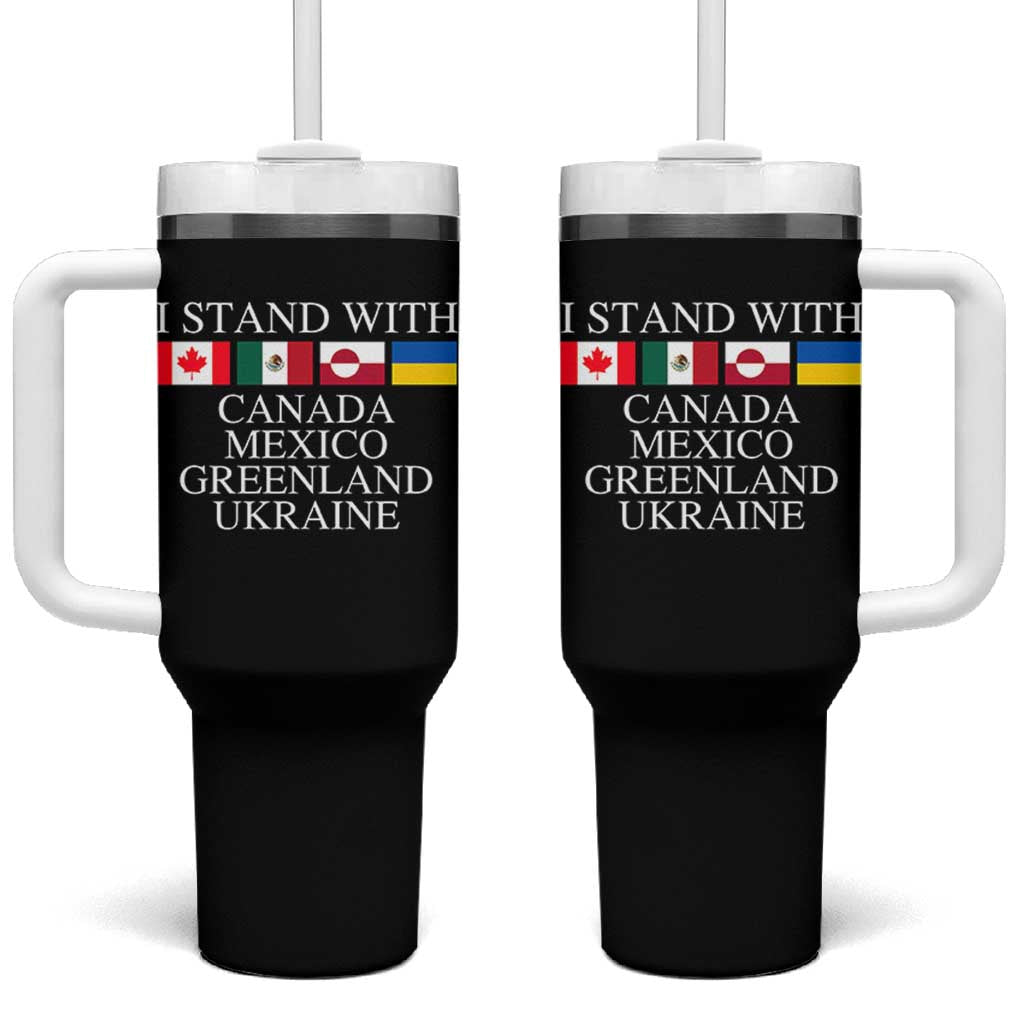 I Stand With Canada Mexico Greenland Ukraine Tumbler With Handle Solidarity Flags Political Statement