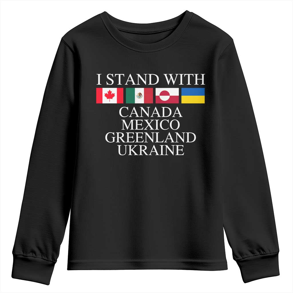 I Stand With Canada Mexico Greenland Ukraine Youth Sweatshirt Solidarity Flags Political Statement