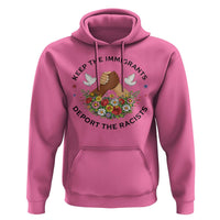 Keep The Immigrants Deport The Racist Hoodie Floral FDT