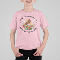 Keep The Immigrants Deport The Racist T Shirt For Kid Floral FDT