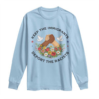 Keep The Immigrants Deport The Racist Long Sleeve Shirt Floral FDT