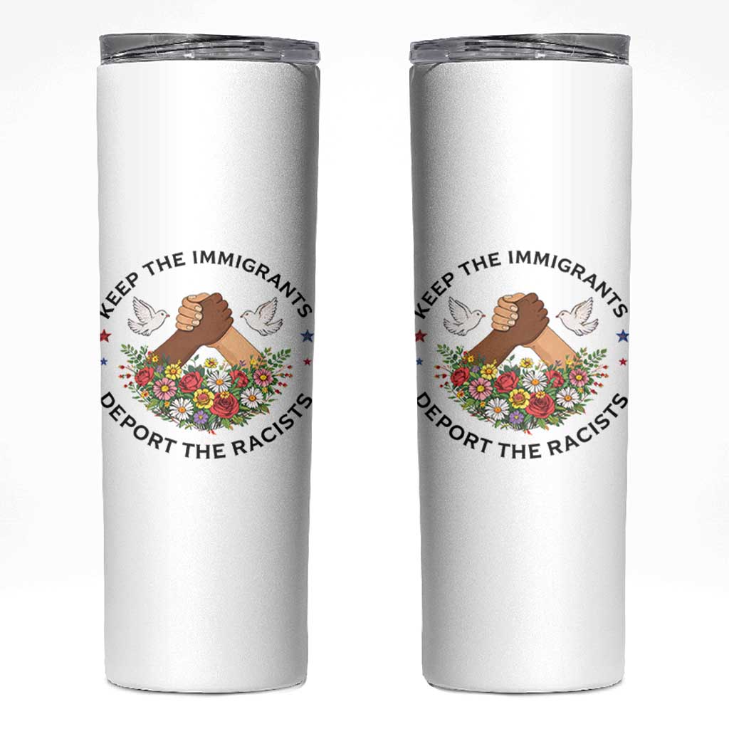 Keep The Immigrants Deport The Racist Skinny Tumbler Floral FDT