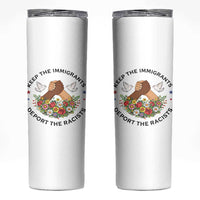 Keep The Immigrants Deport The Racist Skinny Tumbler Floral FDT