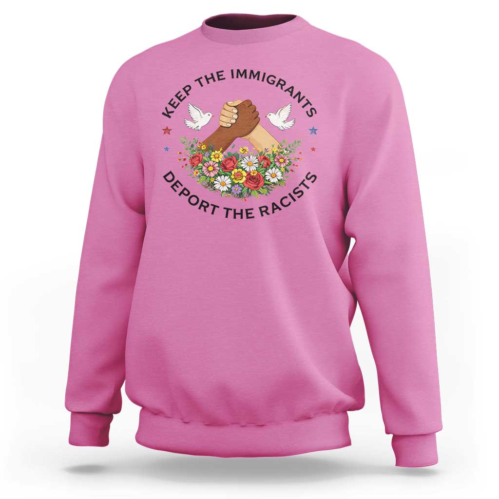 Keep The Immigrants Deport The Racist Sweatshirt Floral FDT