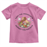 Keep The Immigrants Deport The Racist Toddler T Shirt Floral FDT