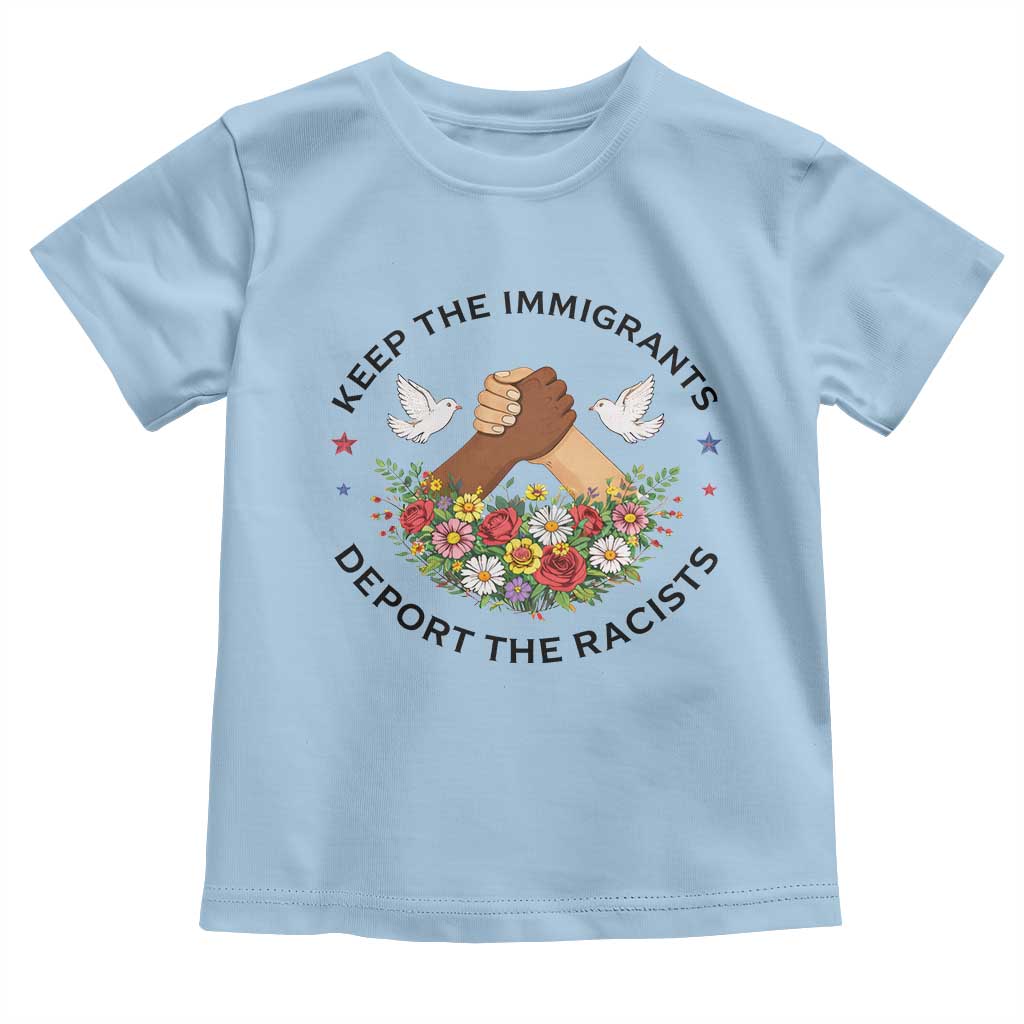 Keep The Immigrants Deport The Racist Toddler T Shirt Floral FDT