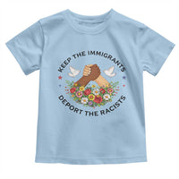 Keep The Immigrants Deport The Racist Toddler T Shirt Floral FDT