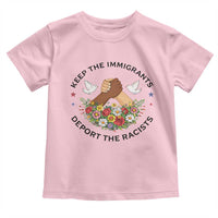 Keep The Immigrants Deport The Racist Toddler T Shirt Floral FDT