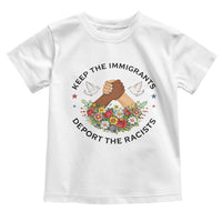 Keep The Immigrants Deport The Racist Toddler T Shirt Floral FDT