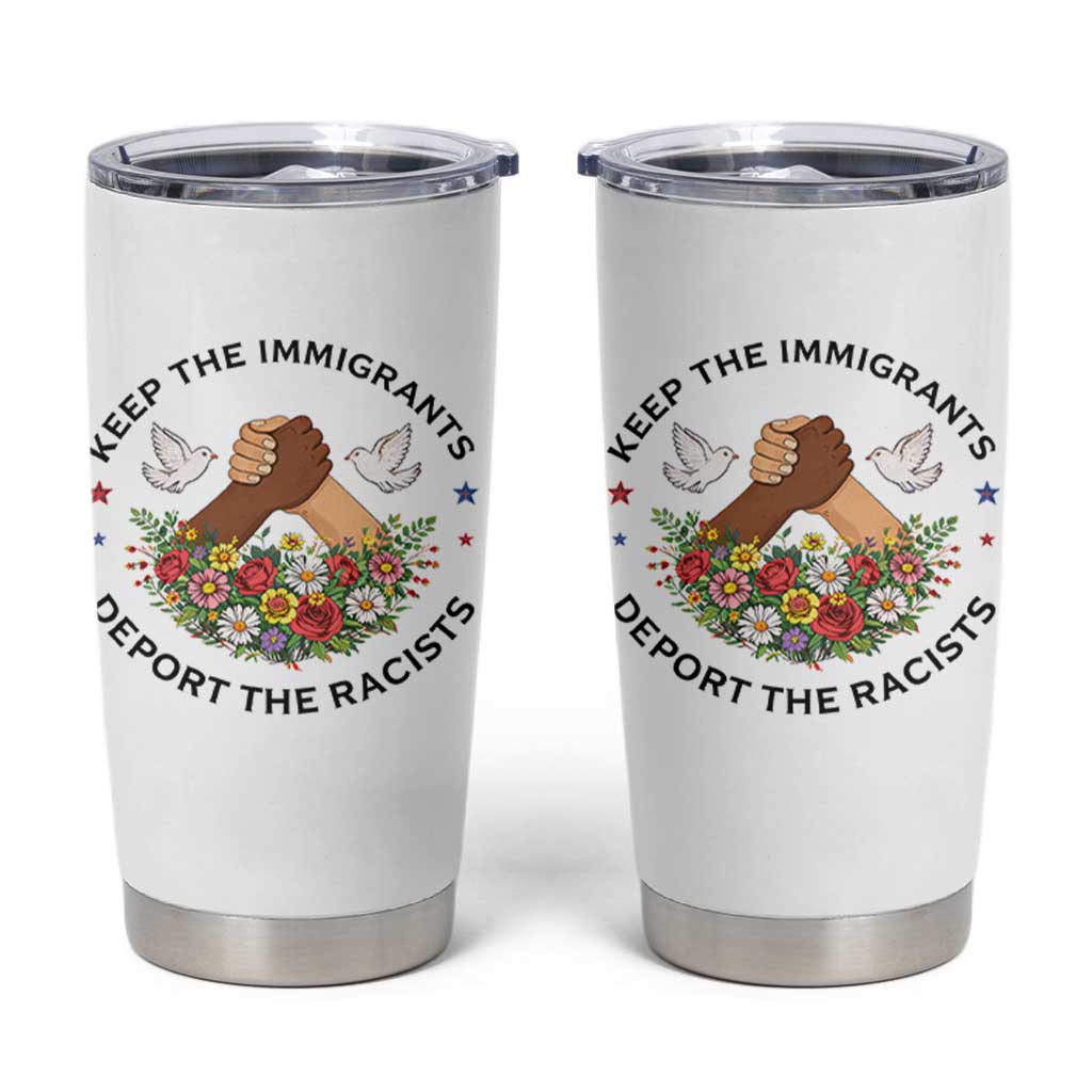 Keep The Immigrants Deport The Racist Tumbler Cup Floral FDT