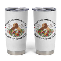 Keep The Immigrants Deport The Racist Tumbler Cup Floral FDT