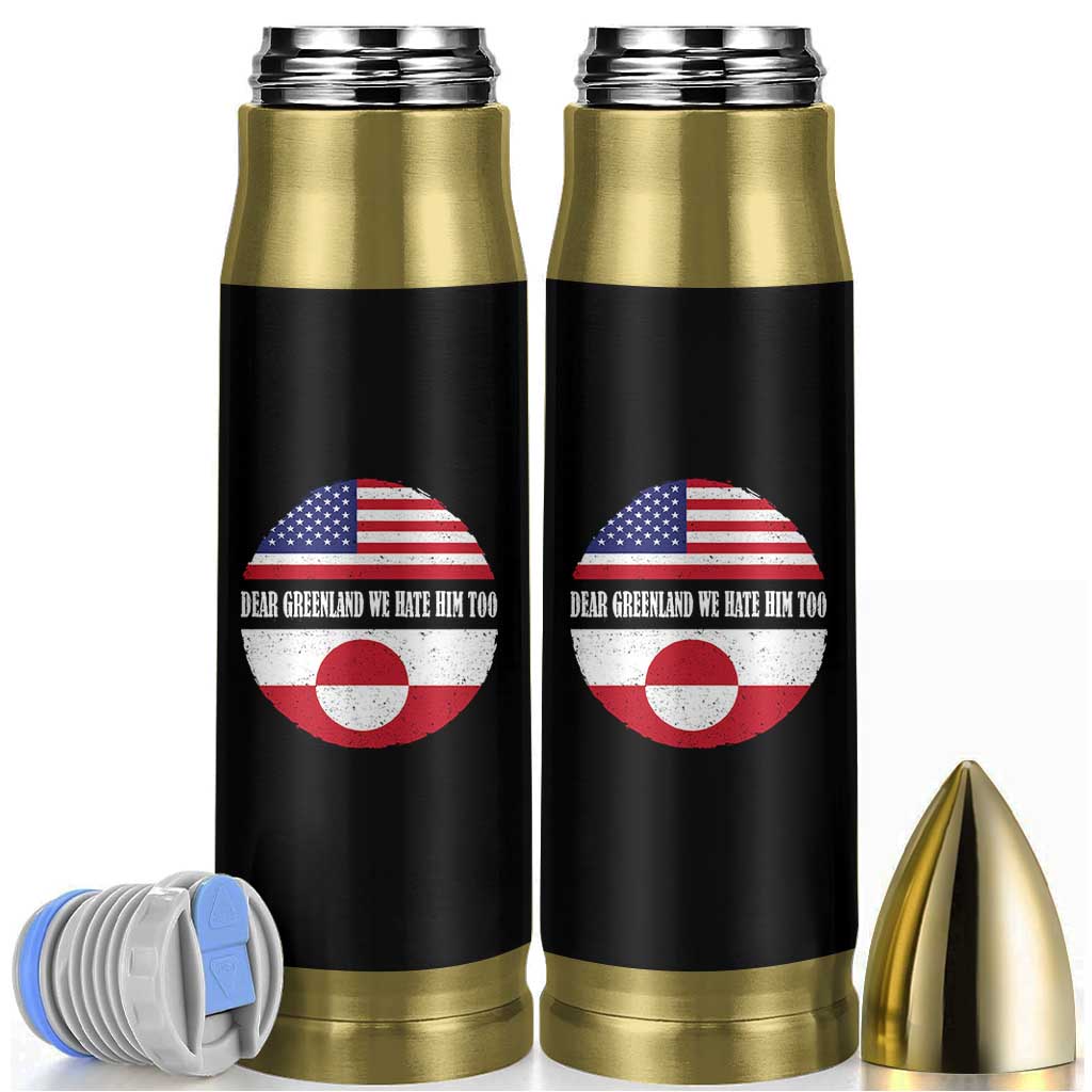 Dear Greenland We Hate Him Too Bullet Tumbler Political Protest Greenlander American Flag