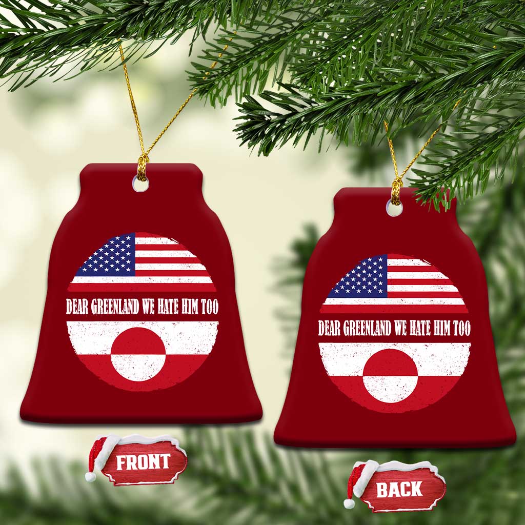 Dear Greenland We Hate Him Too Ceramic Ornament Political Protest Greenlander American Flag
