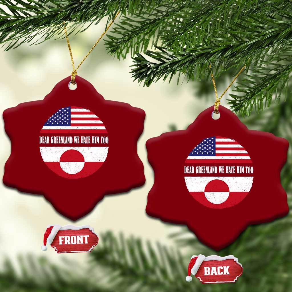Dear Greenland We Hate Him Too Ceramic Ornament Political Protest Greenlander American Flag