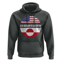 Dear Greenland We Hate Him Too Hoodie Political Protest Greenlander American Flag