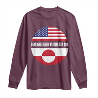 Dear Greenland We Hate Him Too Long Sleeve Shirt Political Protest Greenlander American Flag