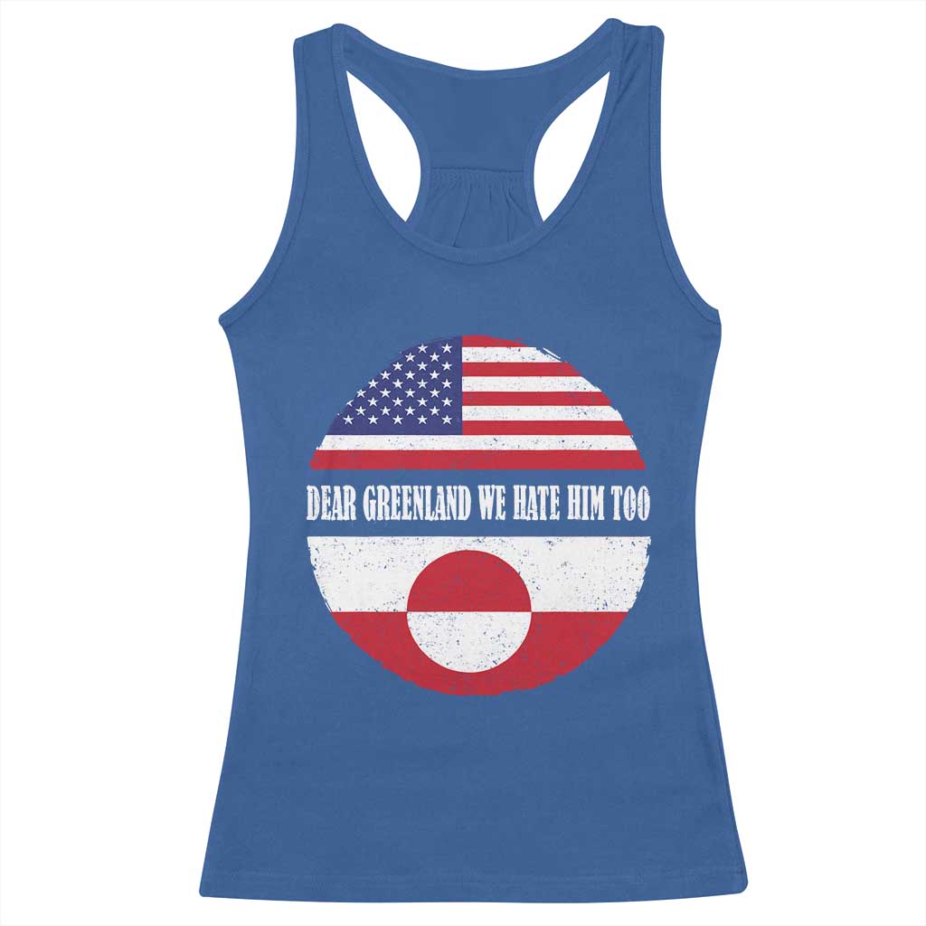 Dear Greenland We Hate Him Too Racerback Tank Top Political Protest Greenlander American Flag