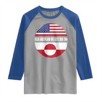 Dear Greenland We Hate Him Too Raglan Shirt Political Protest Greenlander American Flag