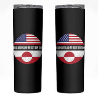 Dear Greenland We Hate Him Too Skinny Tumbler Political Protest Greenlander American Flag