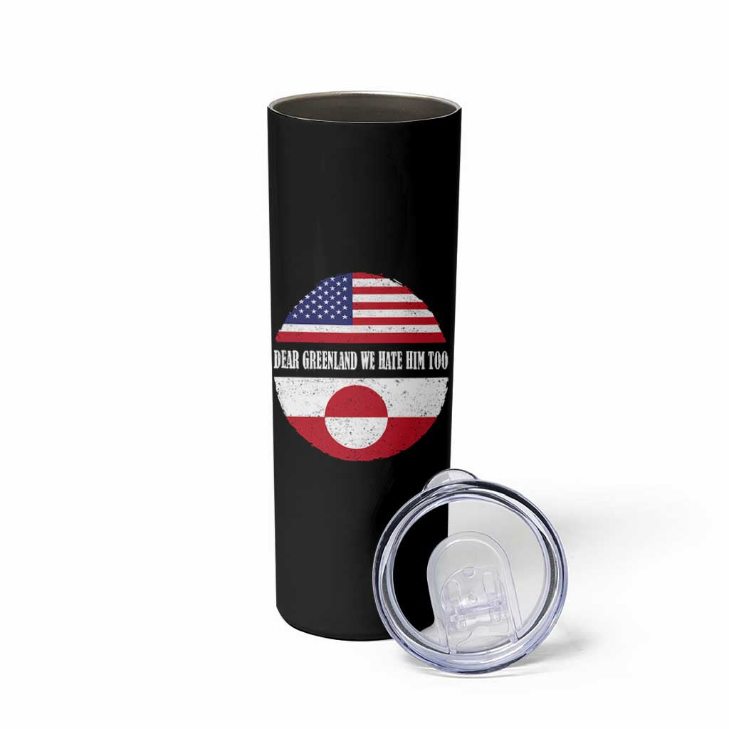 Dear Greenland We Hate Him Too Skinny Tumbler Political Protest Greenlander American Flag