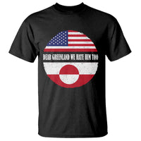 Dear Greenland We Hate Him Too T Shirt Political Protest Greenlander American Flag