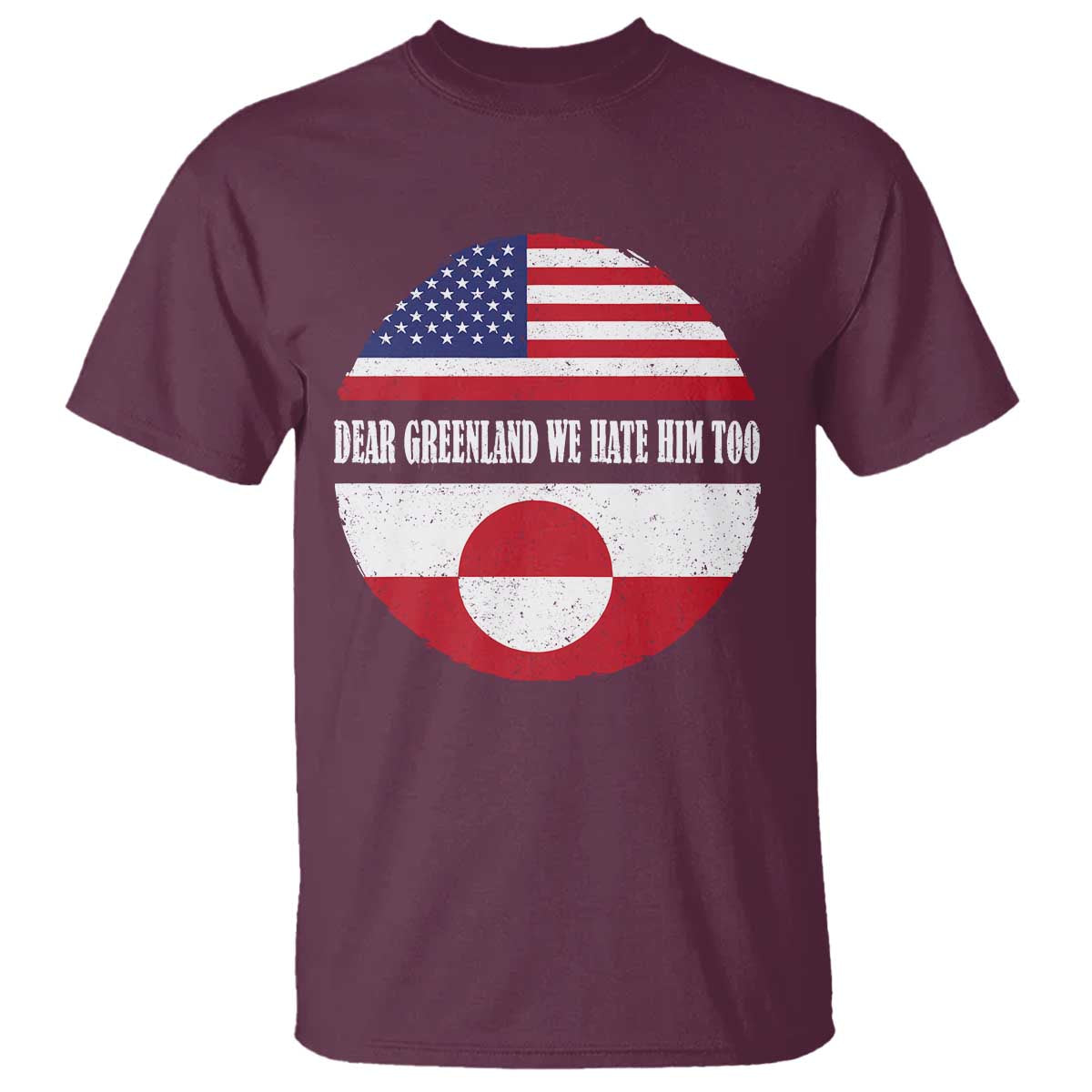 Dear Greenland We Hate Him Too T Shirt Political Protest Greenlander American Flag