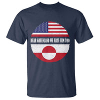 Dear Greenland We Hate Him Too T Shirt Political Protest Greenlander American Flag