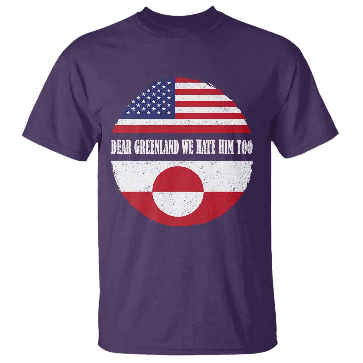 Dear Greenland We Hate Him Too T Shirt Political Protest Greenlander American Flag