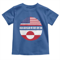 Dear Greenland We Hate Him Too Toddler T Shirt Political Protest Greenlander American Flag