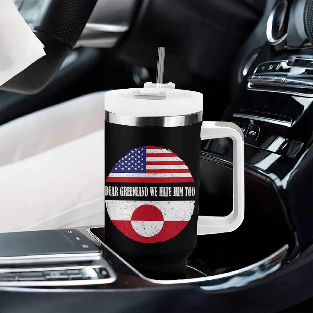 Dear Greenland We Hate Him Too Tumbler With Handle Political Protest Greenlander American Flag