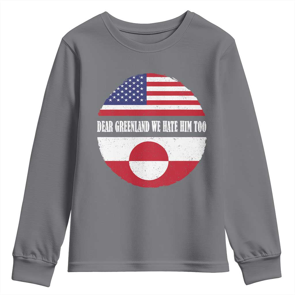 Dear Greenland We Hate Him Too Youth Sweatshirt Political Protest Greenlander American Flag
