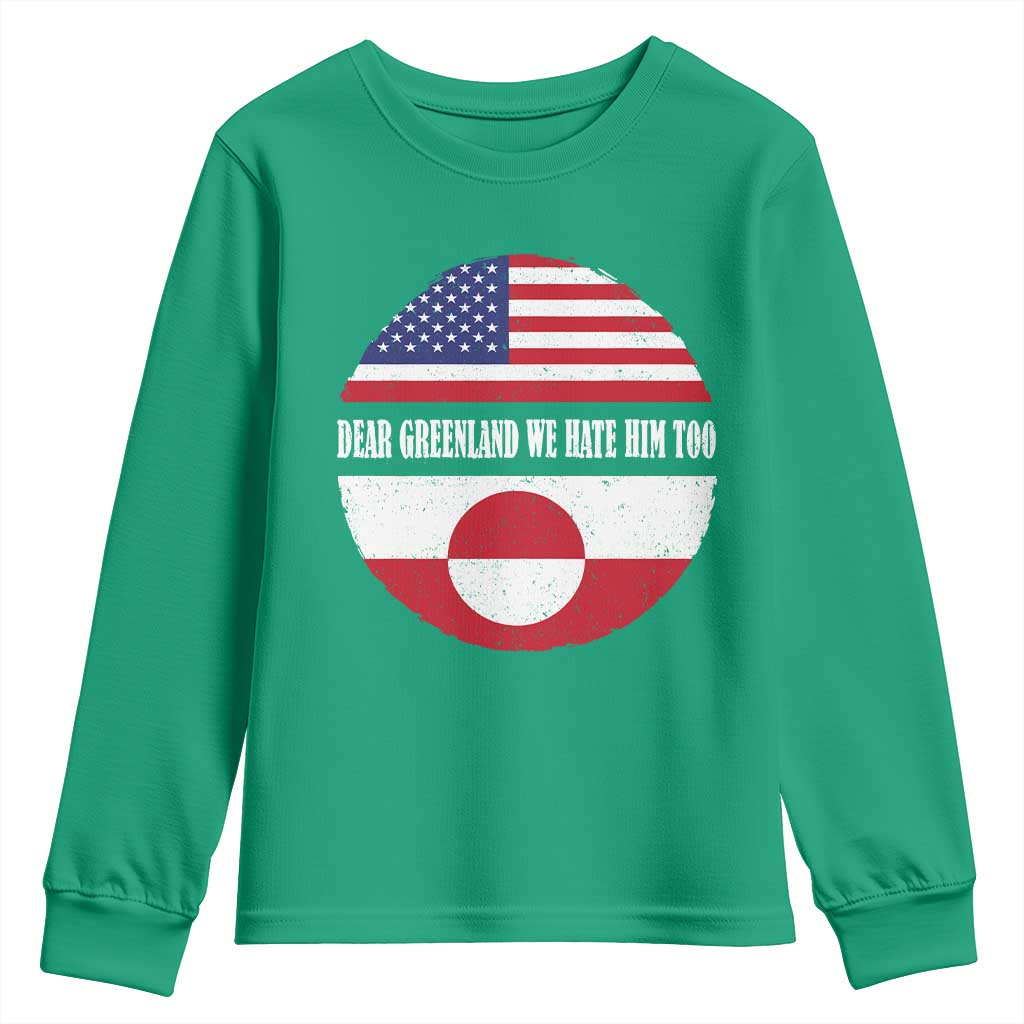 Dear Greenland We Hate Him Too Youth Sweatshirt Political Protest Greenlander American Flag