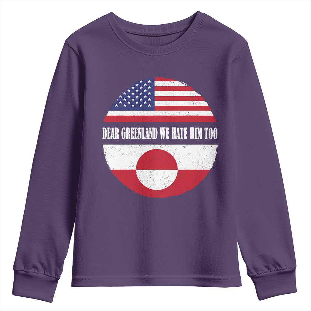 Dear Greenland We Hate Him Too Youth Sweatshirt Political Protest Greenlander American Flag