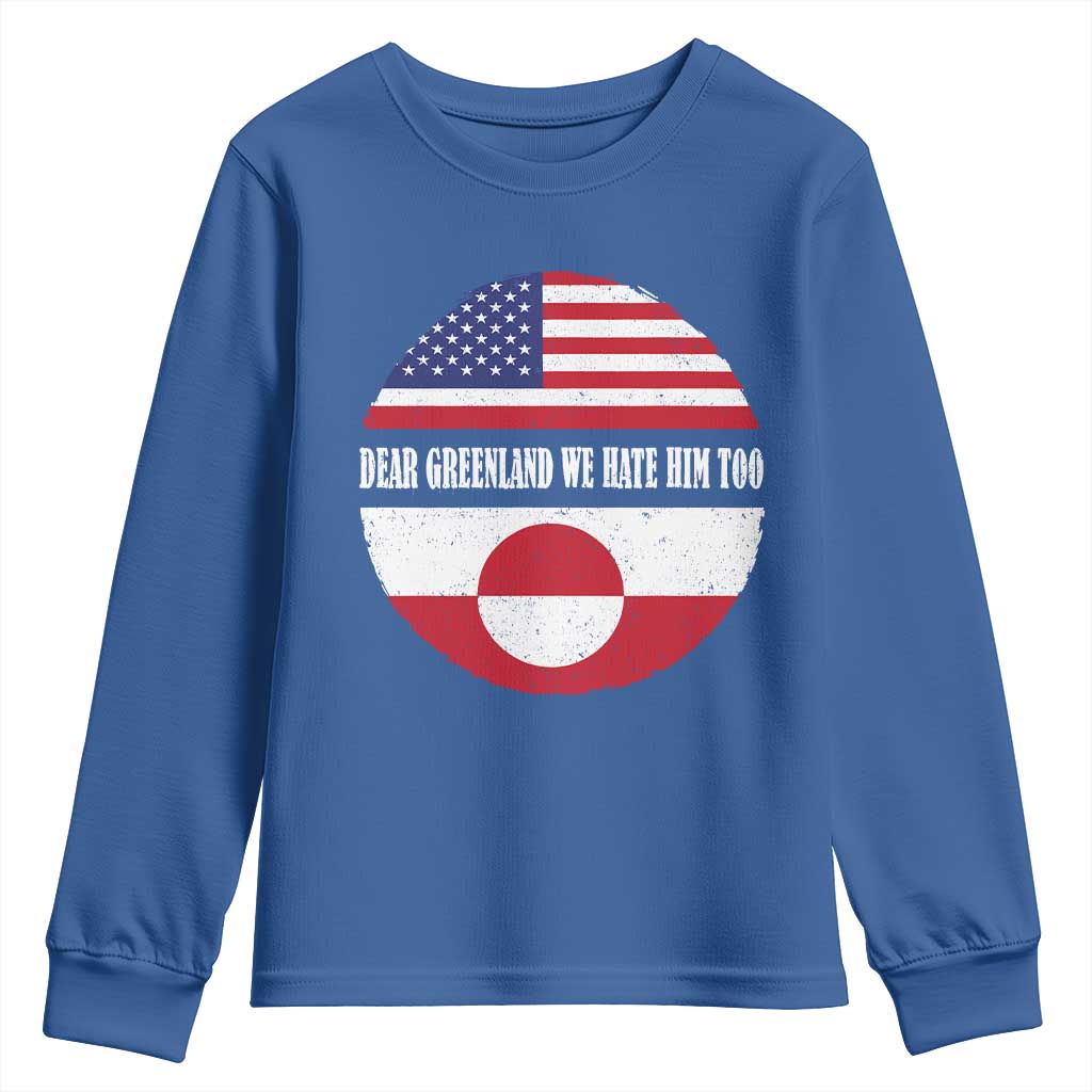 Dear Greenland We Hate Him Too Youth Sweatshirt Political Protest Greenlander American Flag