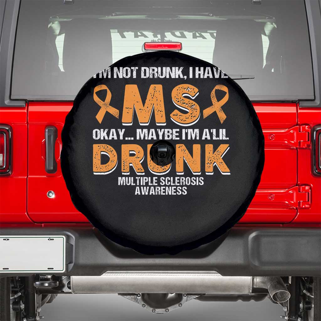 I'm Not Drunk I Have MS Spare Tire Cover Orange Ribbon Multiple Sclerosis Awareness