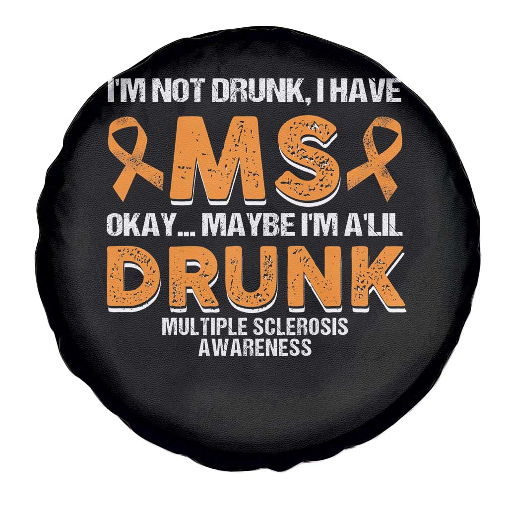 I'm Not Drunk I Have MS Spare Tire Cover Orange Ribbon Multiple Sclerosis Awareness