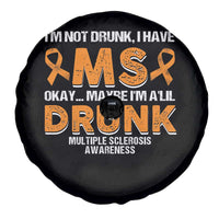 I'm Not Drunk I Have MS Spare Tire Cover Orange Ribbon Multiple Sclerosis Awareness