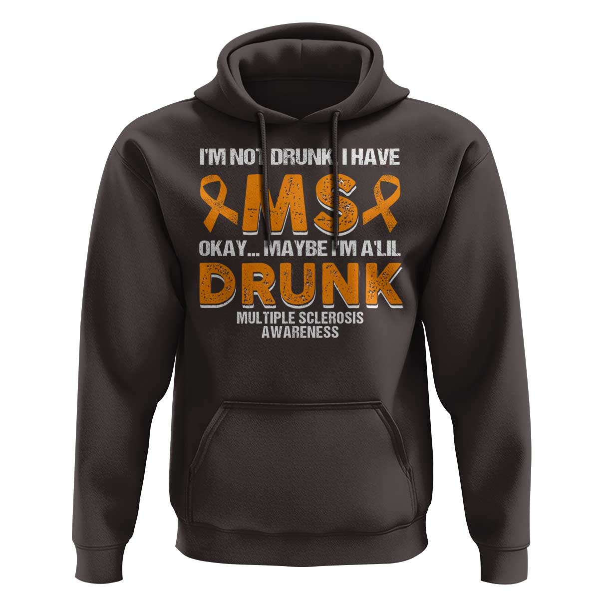 I'm Not Drunk I Have MS Hoodie Orange Ribbon Multiple Sclerosis Awareness