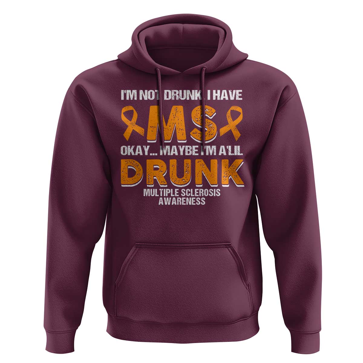 I'm Not Drunk I Have MS Hoodie Orange Ribbon Multiple Sclerosis Awareness