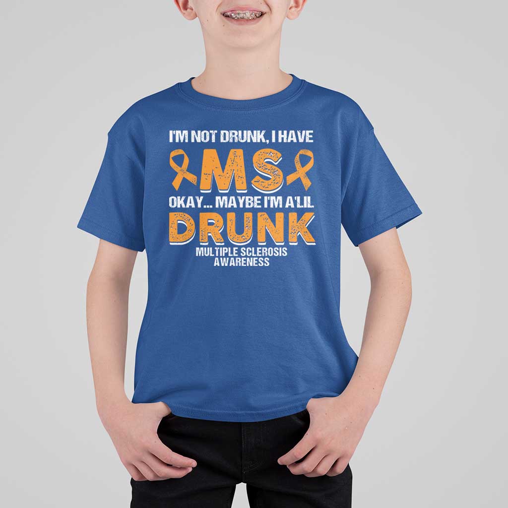 I'm Not Drunk I Have MS T Shirt For Kid Orange Ribbon Multiple Sclerosis Awareness