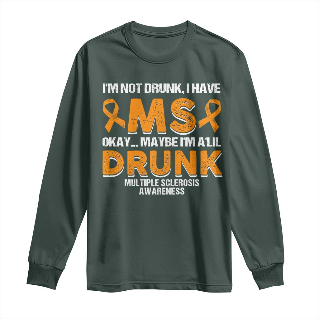 I'm Not Drunk I Have MS Long Sleeve Shirt Orange Ribbon Multiple Sclerosis Awareness