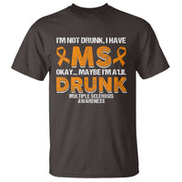 I'm Not Drunk I Have MS T Shirt Orange Ribbon Multiple Sclerosis Awareness