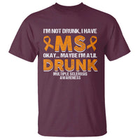 I'm Not Drunk I Have MS T Shirt Orange Ribbon Multiple Sclerosis Awareness