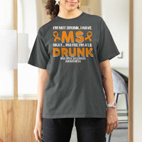 I'm Not Drunk I Have MS T Shirt For Women Orange Ribbon Multiple Sclerosis Awareness