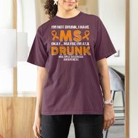 I'm Not Drunk I Have MS T Shirt For Women Orange Ribbon Multiple Sclerosis Awareness