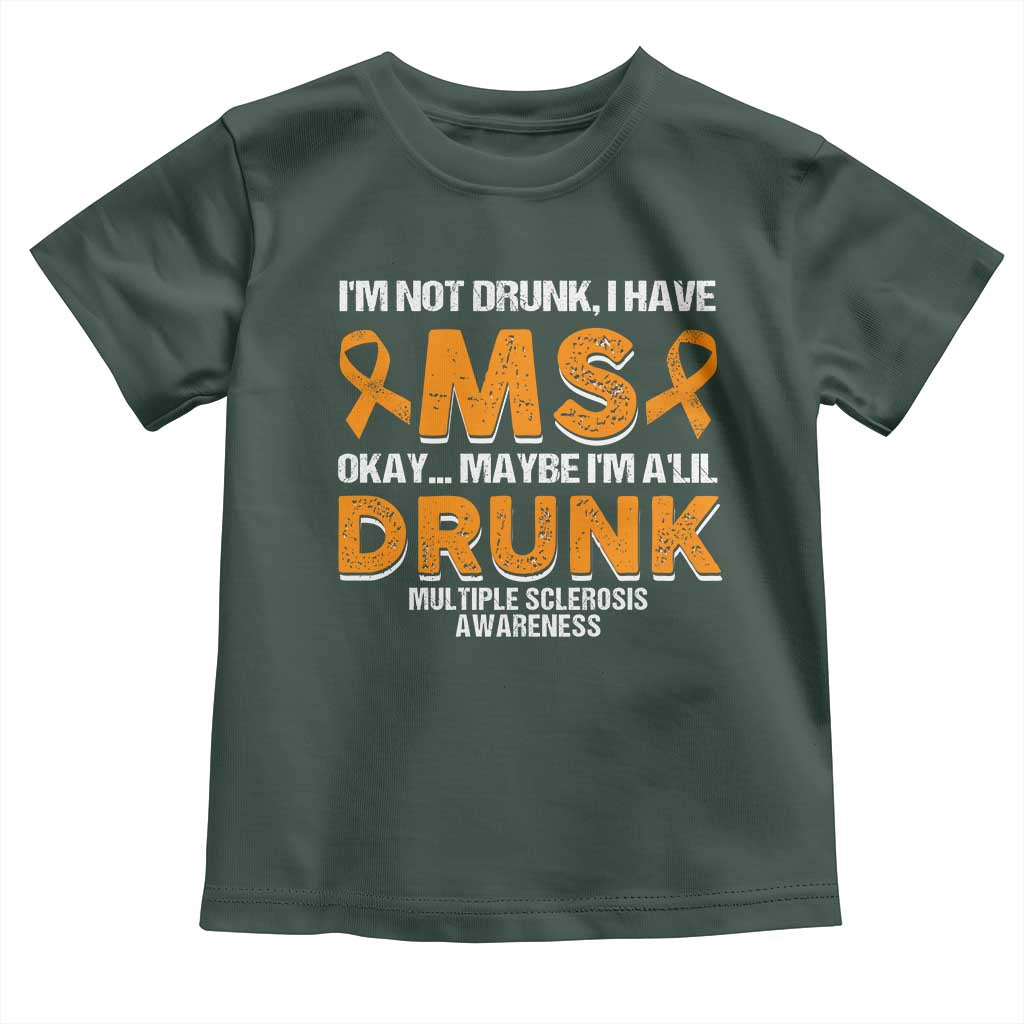 I'm Not Drunk I Have MS Toddler T Shirt Orange Ribbon Multiple Sclerosis Awareness