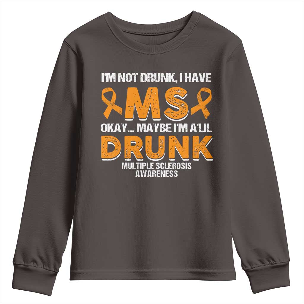 I'm Not Drunk I Have MS Youth Sweatshirt Orange Ribbon Multiple Sclerosis Awareness