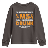 I'm Not Drunk I Have MS Youth Sweatshirt Orange Ribbon Multiple Sclerosis Awareness
